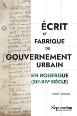 Écrit et fabrique du gouvernement urbain en Rouergue (XII-XIV siècle)