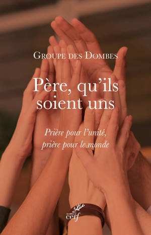 Père, qu'ils soient un