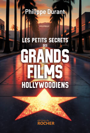 Les petits secrets des grands films hollywoodiens