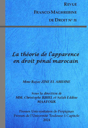 Revue Franco maghrébine de droit n°31: La théorie de l'apparence en droit pénal marocain