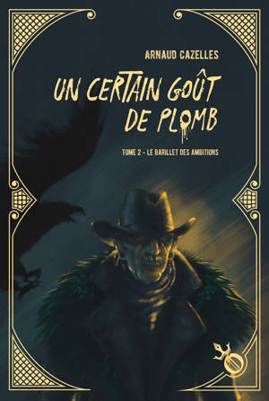 Un certain goût de plomb - Tome 2 - Le Barillet des ambitions