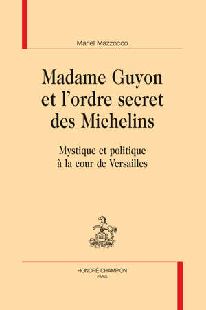 Madame Guyon et l'ordre secret des Michelins
