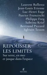 Repousser les limites - Sur terre, en mer et jusque dans l'espace