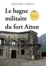 Le bagne militaire du fort Aiton