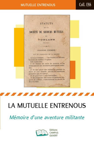 LA MUTUELLE ENTRENOUS : MEMOIRE D'UNE AVENTURE MILITANTE