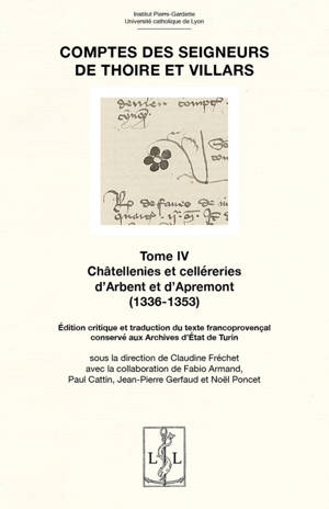 COMPTES DES SEIGNEURS DE THOIRE ET VILLARS - TOME IV : CHATELLENIES ET CELLERERIES D ARBENT ET D'APR