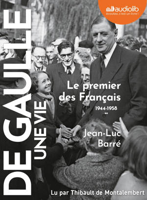 De Gaulle - Une vie : tome 2 - Le premier des Français