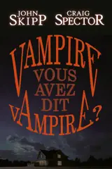 VAMPIRE, VOUS AVEZ DIT VAMPIRE ?