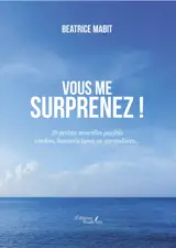 Vous me surprenez !