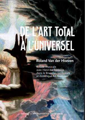 DE L'ART TOTAL A L'UNIVERSEL : BALADE AVEC HENRI LA FONTAINE DANS LE BRUXELLES SYMBOLISTE ET ESOTERI