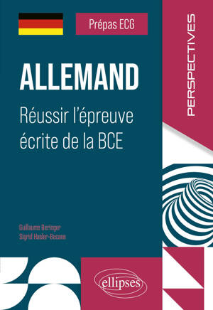 Prépas ECG. Allemand. Réussir l'épreuve écrite de la BCE