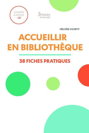 Accueillir en bibliothèque. 38 fiches pratiques