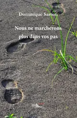 Nous ne marcherons plus dans vos pas