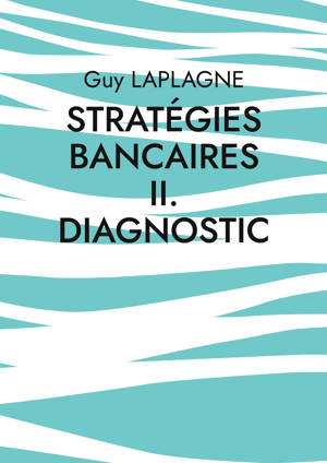 Stratégies bancaires II. Diagnostic