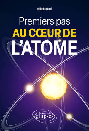 Premiers pas au cœur de l'atome