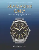 SEAMASTER ONLY : LA MONTRE DE PLONGEE OMEGA