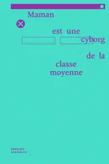 Maman est une cyborg de la classe moyenne