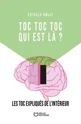 TOC TOC TOC, qui est là ? - Les TOC expliqués de l'intérieur