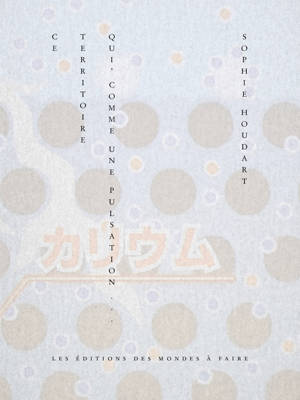 Ce territoire qui, comme une pulsation...