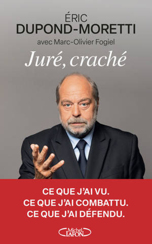 Juré, craché - Éric Dupond-Moretti se livre sans concession