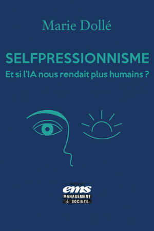 Le Selfpressionnisme, Et si l'IA nous rendait plus humains ?