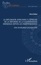 La diplomatie africaine à l’épreuve de la réforme de la gouvernance mondiale depuis les indépendances