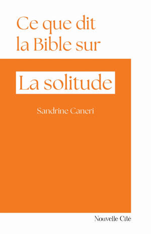 Ce que dit la Bible sur la solitude