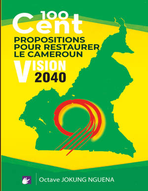 100 Cent Propositions pour restaurer le Cameroun