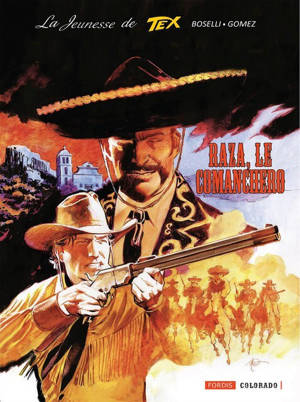 LA JEUNESSE DE TEX WILLER : 7. RAZA, LE COMANCHERO