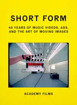 Short Form: Music Videos, Ads, and the Art of Moving Images