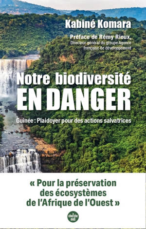 Notre biodiversité en danger - Guinée : plaidoyer pour des actions salvatrices