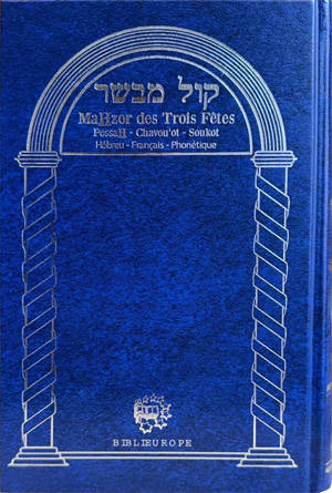 Mahzor Trois Fêtes "Kol Mevasser" Hébreu Francais Phonétique