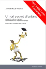 UN CRI SECRET D ENFANT : ATTACHEMENT MERE-ENFANT - MEMOIRES PRECOCES - SEPARATION-ABANDON