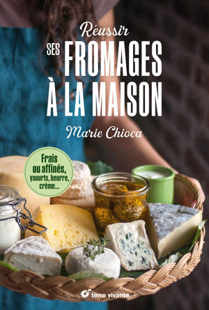Réussir ses fromages à la maison