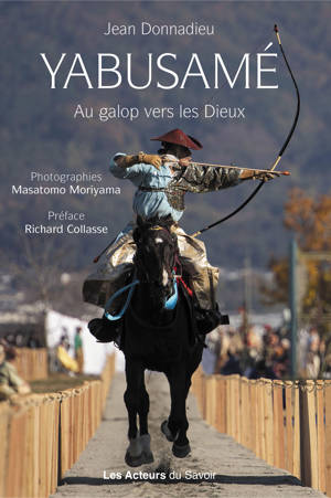 YABUSAME : AU GALOP VERS LES DIEUX.