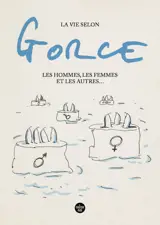 La vie selon Gorce, Les hommes, les femmes et les autres ...