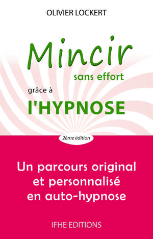 Mincir sans effort grâce à l'hypnose - Un parcours original et personnalisé en auto-hypnose