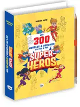 Mes 300 modèles à dessiner en pas à pas - Super-héros