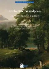 Catherine Grandjean. Du Pélopponèse et d'ailleurs
