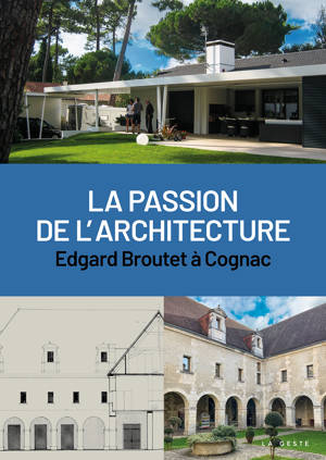 PASSION DE L'ARCHITECTURE - EDGARD BROUTET A COGNAC