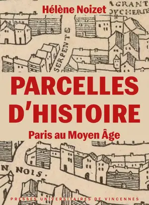 Parcelles d'histoire. Paris au Moyen Âge