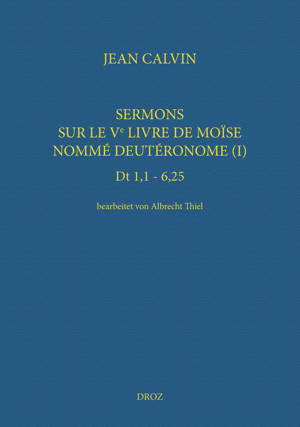 Sermons sur le Ve livre de Moïse nommé Deutéronome (I)