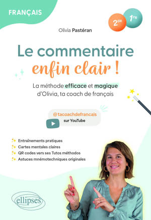 Français. Seconde. Première. Le commentaire enfin clair !