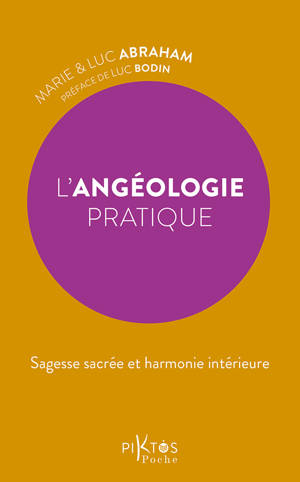 L'Angéologie pratique - Sagesse sacrée et harmonie intérieure