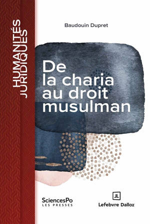 De la charia au droit musulman - Dynamique du positivisme en terre