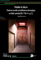 Habiter le décor. Peinture murale et architecture domestique en Italie centrale (fin Ier-fin IIIe s. p.C.)