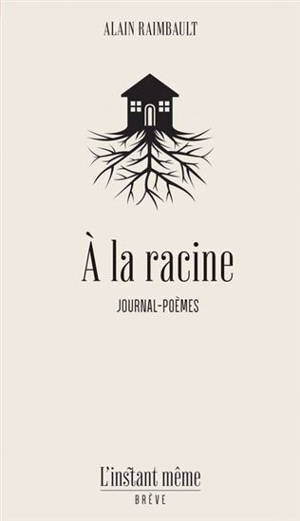 A LA RACINE. JOURNAL-POEMES