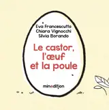 Le castor, l'oeuf et la poule