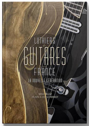 LUTHIERS & GUITARES D'EN FRANCE
