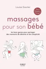 Massages pour son bébé - Les bons gestes pour partager des moments de détente et de complicité
